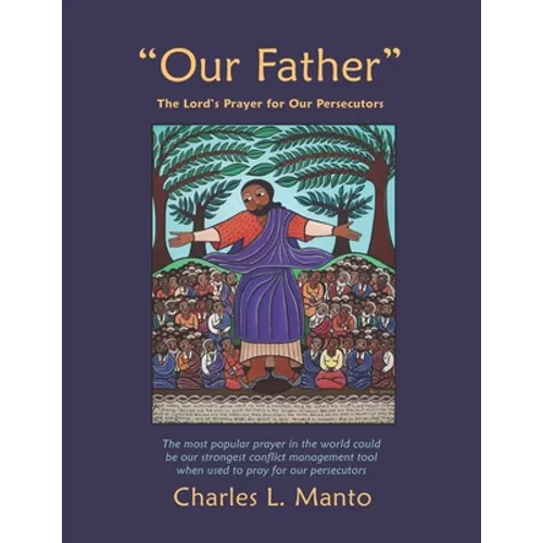 "Our Father": The Lord's Prayer for Our Persecutors