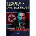 How to buy missiles and sell drugs: The true story about Mr James, undercover in North Korea