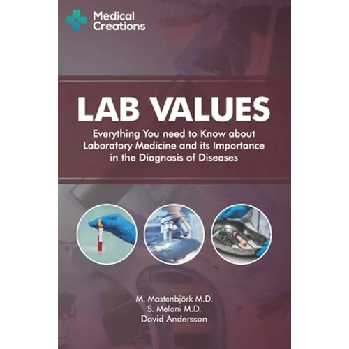 Lab Values: Everything You Need to Know about Laboratory Medicine and its Importance in the Diagnosis of Diseases