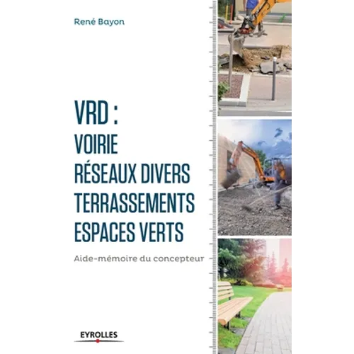 V.R.D. Voirie - Réseaux divers - Terrassements - Espaces verts: Aide-mémoire du concepteur.