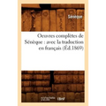 Oeuvres complètes de Sénèque: avec la traduction en français (Éd.1869)
