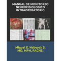 Manual de Monitoreo Neurofisiológico Intraoperatorio.