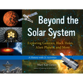 Beyond the Solar System: Exploring Galaxies, Black Holes, Alien Planets, and More; A History with 21 Activities Volume 49