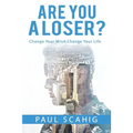 Are you a Loser?: Change Your Mind, Change Your life