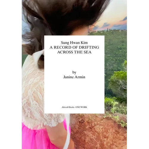 Sung Hwan Kim: A Record of Drifting Across the Sea