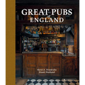 Great Pubs of England: Thirty-Three of England's Best Hostelries from the Home Counties to the North