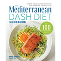 The Mediterranean Dash Diet Cookbook: Lower Your Blood Pressure and Improve Your Health