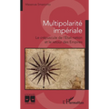Multipolarité impériale: Le crépuscule de l'État-nation et le retour des Empires
