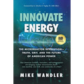 Innovate Energy: The Microreactor Revolution-Truth, Grit, and the Future of American Power