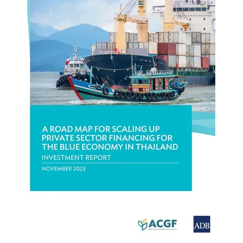 A Road Map for Scaling Up Private Sector Financing for the Blue Economy in Thailand: Investment Report