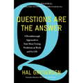 Questions Are the Answer: A Breakthrough Approach to Your Most Vexing Problems at Work and in Life
