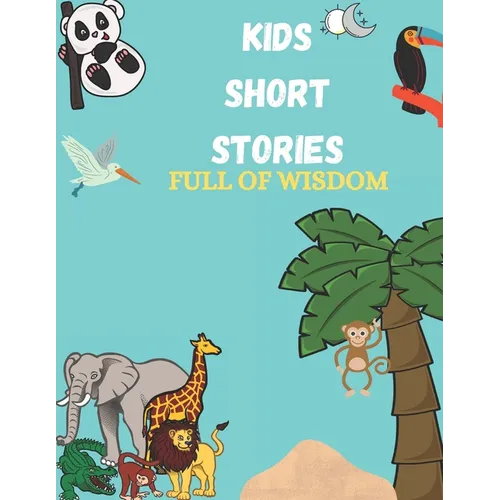 Kids Short Stories: Jungle Stories For Kids, Bedtime Stories For Kids Full Of Wisdom