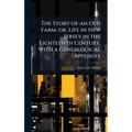 The Story of an Old Farm; or, Life in New Jersey in the Eighteenth Century. With a Genealogical Appendix