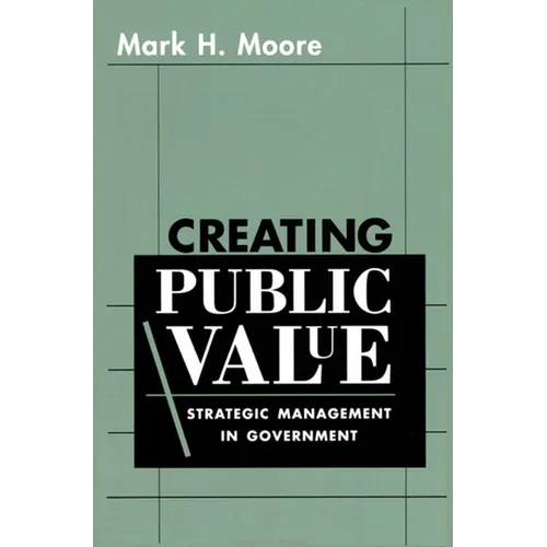 Creating Public Value: Strategic Management in Government