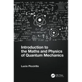 Introduction to the Maths and Physics of Quantum Mechanics