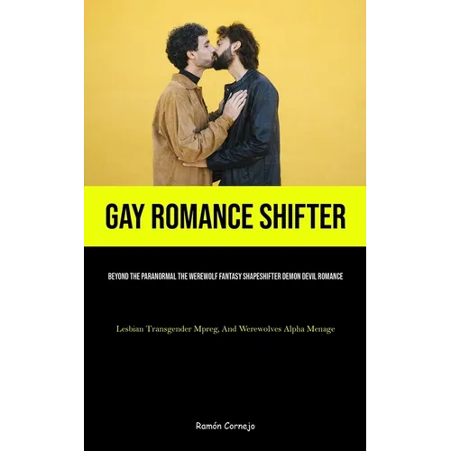 Gay Romance Shifter: Beyond The Paranormal The Werewolf Fantasy Shapeshifter Demon Devil Romance (Lesbian Transgender Mpreg, And Werewolves Alpha Mena