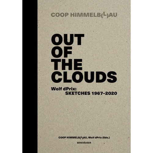 Out of the Clouds. Wolf Dprix: Sketches 1967-2020: A Selection of 1.300 Sketches Out of 320 Projects