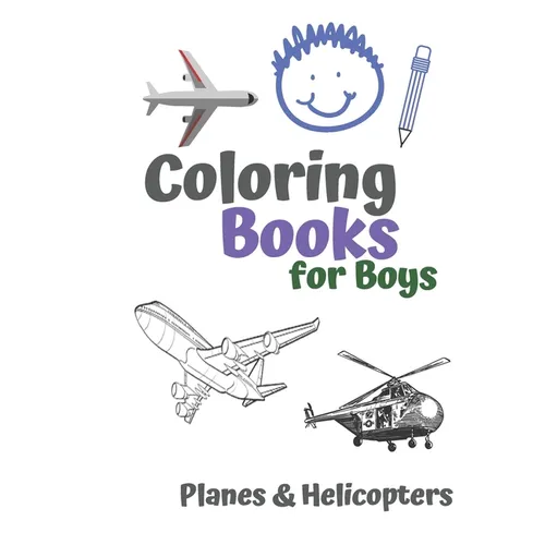 Coloring Books for Boys Planes & Helicopters: Awesome Cool Planes & Helicopters Coloring Book For Boys Aged 6-12