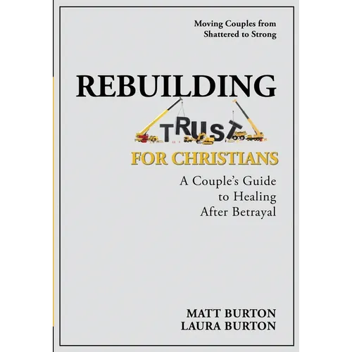 Rebuilding Trust For Christians: A Couple's Guide to Healing After Betrayal