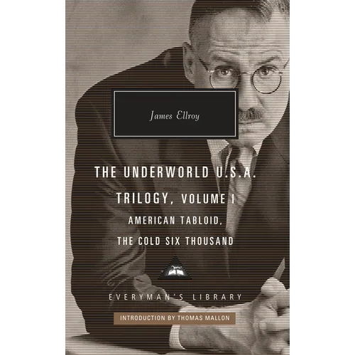 The Underworld U.S.A. Trilogy, Volume I: American Tabloid, the Cold Six Thousand; Introduction by Thomas Mallon