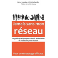 Jamais sans mon réseau: Le guide pratique pour réussir à réseauter, et réseauter pour réussir