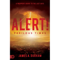 Alert! Perilous Times: A Prepper's Guide to the Last Days