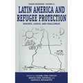 Latin America and Refugee Protection: Regimes, Logics, and Challenges