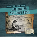 Forgotten Facts about Life During the Gold Rush