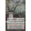 Transatlantic Conversation About Poetry and Art