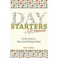 Day Starters for Women: 50 Devotions to Hear God's Whisper Today