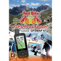 GPS Praxisbuch Garmin GPSMAP 67: Das Handbuch für Wanderer, Alpinisten & MTBiker