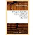 L'Usage de l'Astrolabe, Avec Un Petit Traicté de la Sphère, (Éd.1617)