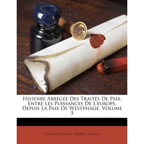 Histoire Abrégée Des Traités De Paix, Entre Les Puissances De L'europe, Depuis La Paix De Westphalie, Volume 5
