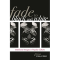 Fade to Black and White: Interracial Images in Popular Culture