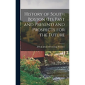 History of South Boston (its Past and Present) and Prospects for the Future