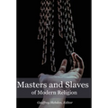 Masters and Slaves of Modern Religion