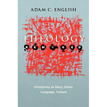 Theology Remixed: Christianity as Story, Game, Language, Culture