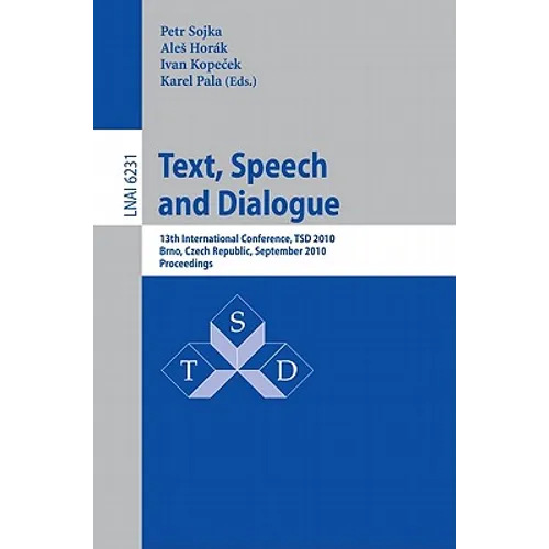 Text, Speech and Dialogue: 13th International Conference, TSD 2010, Brno, Czech Republic, September 6-10, 2010, Proceedings