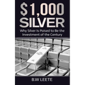 $1,000 Silver: Why SIlver Is Poised To Be The Investment Of The Century