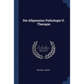 Die Allgemeine Pathologie U. Therapie