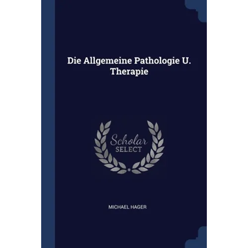 Die Allgemeine Pathologie U. Therapie