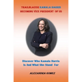 Trailblazer Kamala Harris Becoming Vice President of Us: : Discover Who kamala Harris Is And What She Stand For