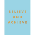 Believe and Achieve: Inspirational Quotes and Affirmations for Success and Self-Confidence
