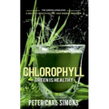 Chlorophyll - Green is Healthy: The green lifeblood - a decisive health factor and energy provider