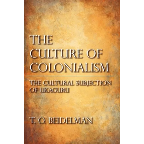 The Culture of Colonialism: The Cultural Subjection of Ukaguru