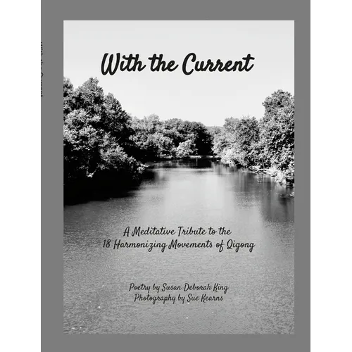 With the Current: A Meditative Tribute to 18 Harmonizing Movements Qigong