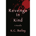 Revenge In Kind: A Novella