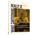 What Cartooning Really Is: The Major Interviews with Charles M. Schulz