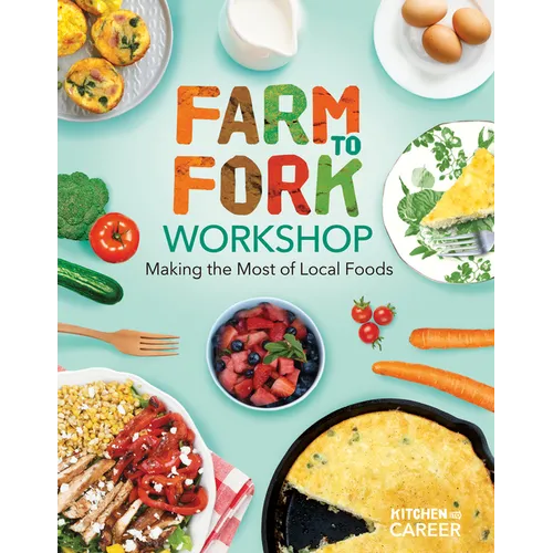 Farm to Fork Workshop: Making the Most of Local Foods: Farm to Fork Workshop: Making the Most of Local Foods