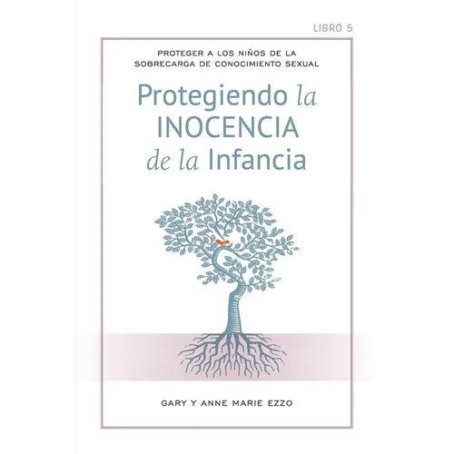 Protección la Inocencia de la infancia: Protecting the Innocence of Childhood - Spanish Edition